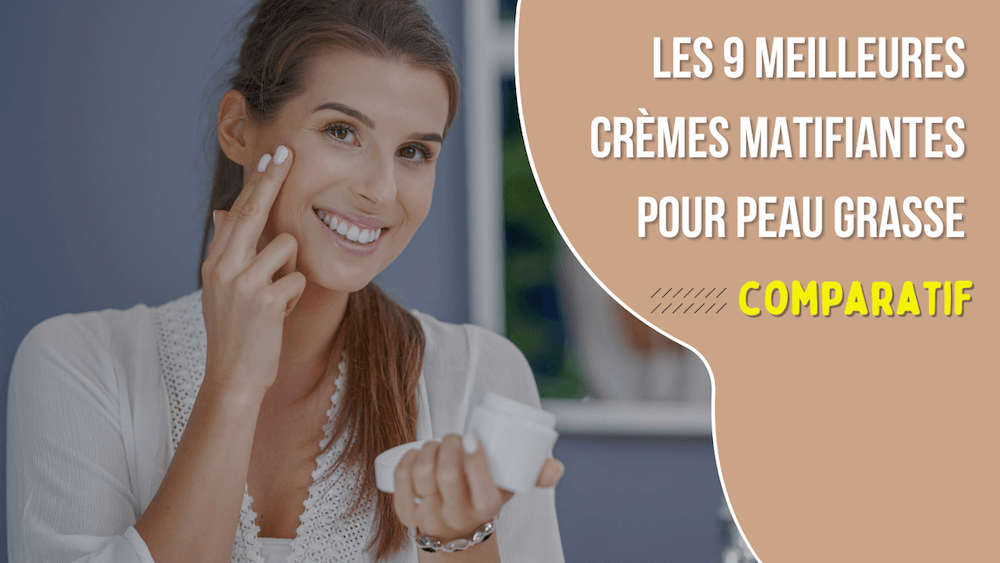 creme matifiante peau grasse