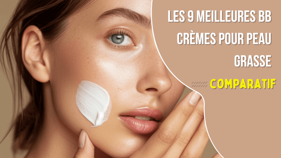 comparatif meilleure BB creme peau grasse